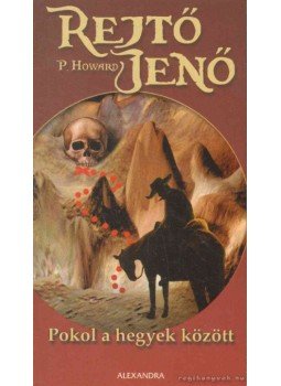 Rejtő Jenő, P. Howard - Pokol a hegyek között Rejtő Jenő, P. Howard - Pokol a hegyek között, Pécs 2007 antikvár könyv