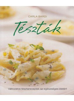 Carla Bardi - Tészták Carla Bardi - Tészták, 2011 antikvár könyv