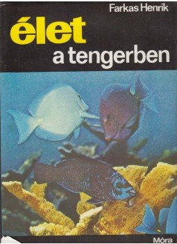 Farkas Henrik - Élet a tengerben Farkas Henrik - Élet a tengerben, Budapest 1974 antikvár könyv