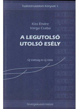 Kiss Endre, Varga Csaba - A legutolsó utolsó esély Kiss Endre, Varga Csaba - A legutolsó utolsó esély, Nagykovácsi 2001 antikvár könyv