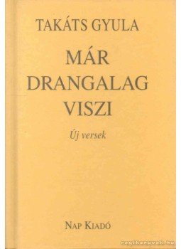 Takáts Gyula - Már Drangalag viszi Takáts Gyula - Már Drangalag viszi, 2001 antikvár könyv