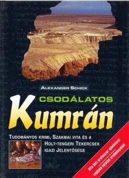 Schick, Alexander - Csodálatos Kumrán Schick, Alexander - Csodálatos Kumrán, Budapest 1998 antikvár könyv