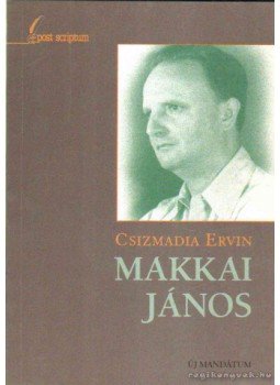 Csizmadia Ervin - Makkai János Csizmadia Ervin - Makkai János, Budapest 2001 antikvár könyv