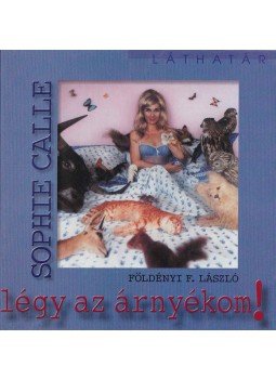 Földényi F. László - Légy az árnyékom! Földényi F. László - Légy az árnyékom!, Budapest 2002 antikvár könyv