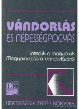 Tóth Pál Péter - Vándorlás és népességfogyás Tóth Pál Péter - Vándorlás és népességfogyás, Budapest 2005 antikvár könyv