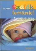 Vicki Lansky - Szülők lettünk!