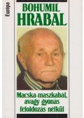 Bohumil Hrabal - Macska-maszkabál, avagy gyónás feloldozás nélkül