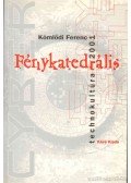 Kömlődi Ferenc - Fénykatedrális