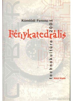 Kömlődi Ferenc - Fénykatedrális Kömlődi Ferenc - Fénykatedrális, 1999 antikvár könyv