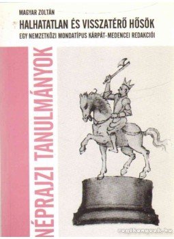 Magyar Zoltán - Halhatatlan és visszatérő hősök Magyar Zoltán - Halhatatlan és visszatérő hősök, null 2001 antikvár könyv