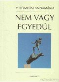 V. Komlósi Annamária - Nem vagy egyedül