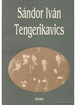 Sándor Iván - Tengerikavics Sándor Iván - Tengerikavics, Pécs 1996 antikvár könyv