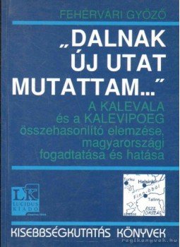 Fehérvári Győző - ''Dalnak új utat mutattam...'' Fehérvári Győző - ''Dalnak új utat mutattam...'', Budapest 2002 antikvár könyv