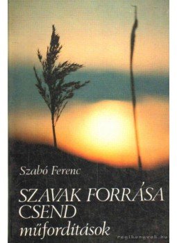 Szabó Ferenc - Szavak forrása csend Szabó Ferenc - Szavak forrása csend, Róma 1985 antikvár könyv