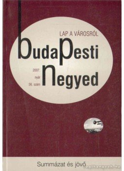 Zeke Gyula - Budapesti negyed XV. évf. 2. szám Zeke Gyula - Budapesti negyed XV. évf. 2. szám, 2007 antikvár könyv
