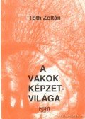 Tóth Zoltán - A vakok képzetvilága