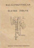 Molnár Sándorné Dr. Szolnoky Erzsébet - Halálfogytiglan életre ítélve
