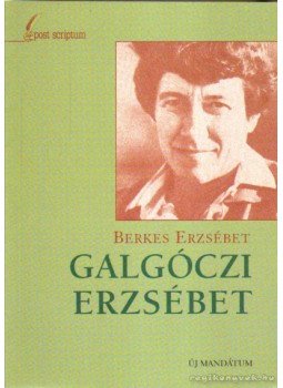 Berkes Erzsébet - Galgóczi Erzsébet Berkes Erzsébet - Galgóczi Erzsébet, Budapest 2001 antikvár könyv
