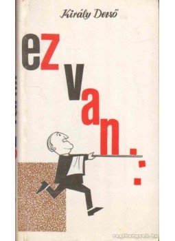 Király Dezső - Ez van... Király Dezső - Ez van..., 1965 antikvár könyv