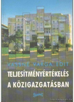 Vassné Varga Edit - Teljesítményértékelés a közigazgatásban Vassné Varga Edit - Teljesítményértékelés a közigazgatásban, Budapest 2001 antikvár könyv