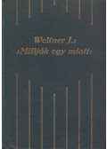 Weltner Jakab - "Milljók egy miatt"
