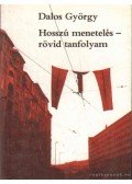 Dalos György - Hosszú menetelés - rövid tanfolyam