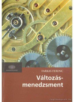 Farkas Ferenc - Változásmenedzsment Farkas Ferenc - Változásmenedzsment, Budapest 2005 antikvár könyv