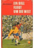 Blickensdörfer, Hans - Ein Ball fliegt um die Welt (dedikált)