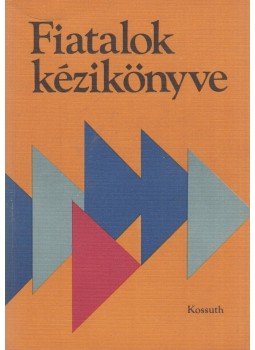 Rákosné Szőke Katalin (szerk.) - Fiatalok kézikönyve Rákosné Szőke Katalin (szerk.) - Fiatalok kézikönyve, Budapest 1975 antikvár könyv
