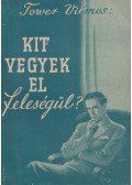 Tower Vilmos - Kit vegyek el feleségül?