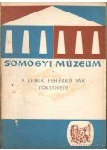 Koppány Tibor,Sági Károly - A kereki Fehérkő vár története