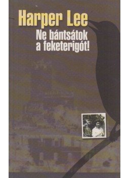 Harper Lee - Ne bántsátok a feketerigót! Harper Lee - Ne bántsátok a feketerigót!, Budapest 2003 antikvár könyv