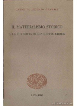 Antonio Gramsci - Il materialismo storico Antonio Gramsci - Il materialismo storico, 1948 antikvár könyv