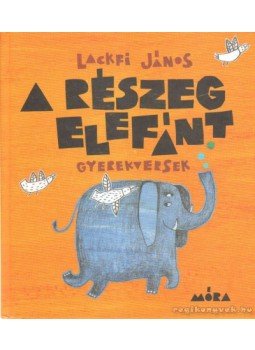 Lackfi János - A részeg elefánt Lackfi János - A részeg elefánt, Budapest 2011 antikvár könyv