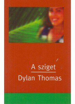Thomas, Dylan - A sziget Thomas, Dylan - A sziget, Budapest 1999 antikvár könyv