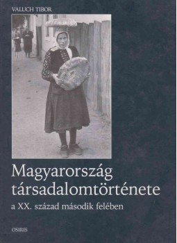 Valuch Tibor - Magyarország társadalomtörténete Valuch Tibor - Magyarország társadalomtörténete, Budapest 2001 antikvár könyv