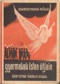 Schmidtmayr Mária - Gyermekek Isten útjain