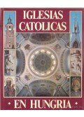 Dercsényi Balázs,Török József,Hegyi Gábor,Marosi Ernő - Iglesias Catolicas en Hungria