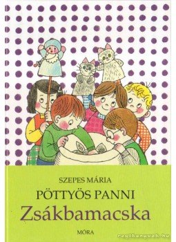 Szepes Mária - Pöttyös Panni - Zsákbamacska Szepes Mária - Pöttyös Panni - Zsákbamacska, Budapest 2010 antikvár könyv