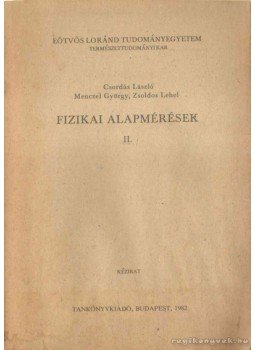 Csordás László, Dr. Zsoldos Lehel, Menczel György - Fizikai alapmérések II. Csordás László, Dr. Zsoldos Lehel, Menczel György - Fizikai alapmérések II., Budapest 1982 antikvár könyv