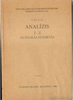 Császár Ákos, T. Sós Vera - Analízis I/1-3. Császár Ákos, T. Sós Vera - Analízis I/1-3., Budapest 1984 antikvár könyv