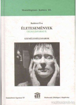 Ratkóczi Éva - Életesemények lelki zavarai II. Ratkóczi Éva - Életesemények lelki zavarai II., Budapest 2003 antikvár könyv