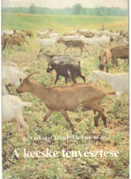 Áts Eteléné, Dr. Várkonyi József - A kecske tenyésztése Áts Eteléné, Dr. Várkonyi József - A kecske tenyésztése, Budapest 1984 antikvár könyv