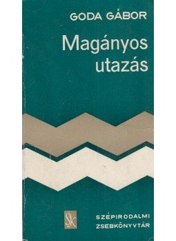 Goda Gábor - Magányos utazás Goda Gábor - Magányos utazás, Budapest 1974 antikvár könyv