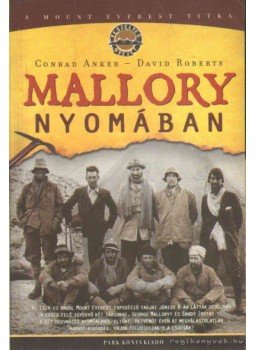 Anker, Conrad, DAVID ROBERTS - Mallory nyomában Anker, Conrad, DAVID ROBERTS - Mallory nyomában, Budapest 2002 antikvár könyv