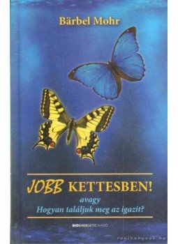 Mohr, Barbel - Jobb kettesben! Mohr, Barbel - Jobb kettesben!, Budapest 2009 antikvár könyv