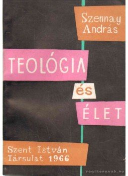 Dr. Szennay András - Teológia és élet Dr. Szennay András - Teológia és élet, Budapest 1966 antikvár könyv