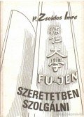 Zsoldos Imre - Fu jen - Szeretetben szolgálni