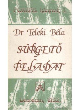 Dr. Teleki Béla - Sürgető feladat Dr. Teleki Béla - Sürgető feladat, Debrecen 1992 antikvár könyv