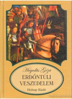 Hegedüs Géza - Erdőntúli veszedelem Hegedüs Géza - Erdőntúli veszedelem, Budapest 2003 antikvár könyv